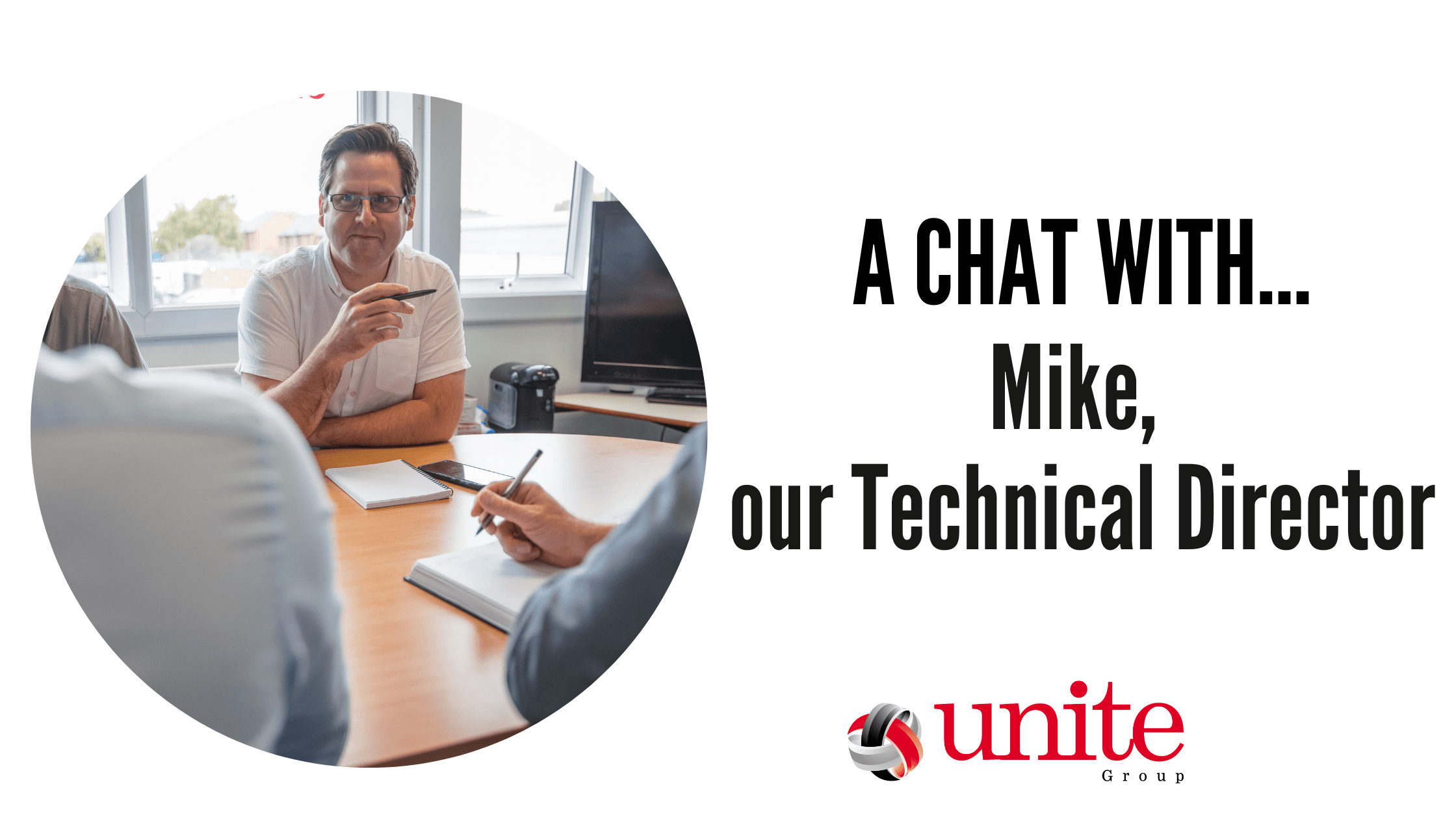 A chat with Mike, our Technical Director