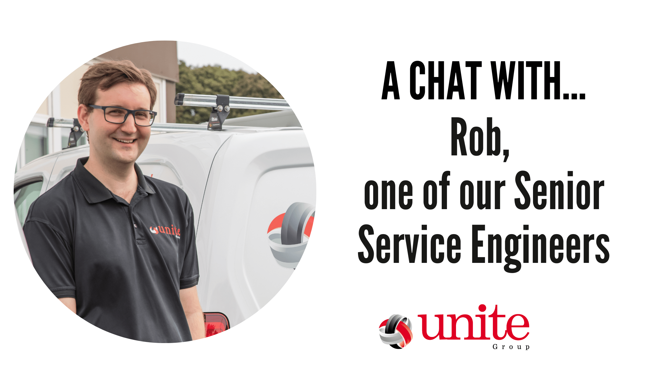 A chat with Rob, one of our Senior Service Engineers