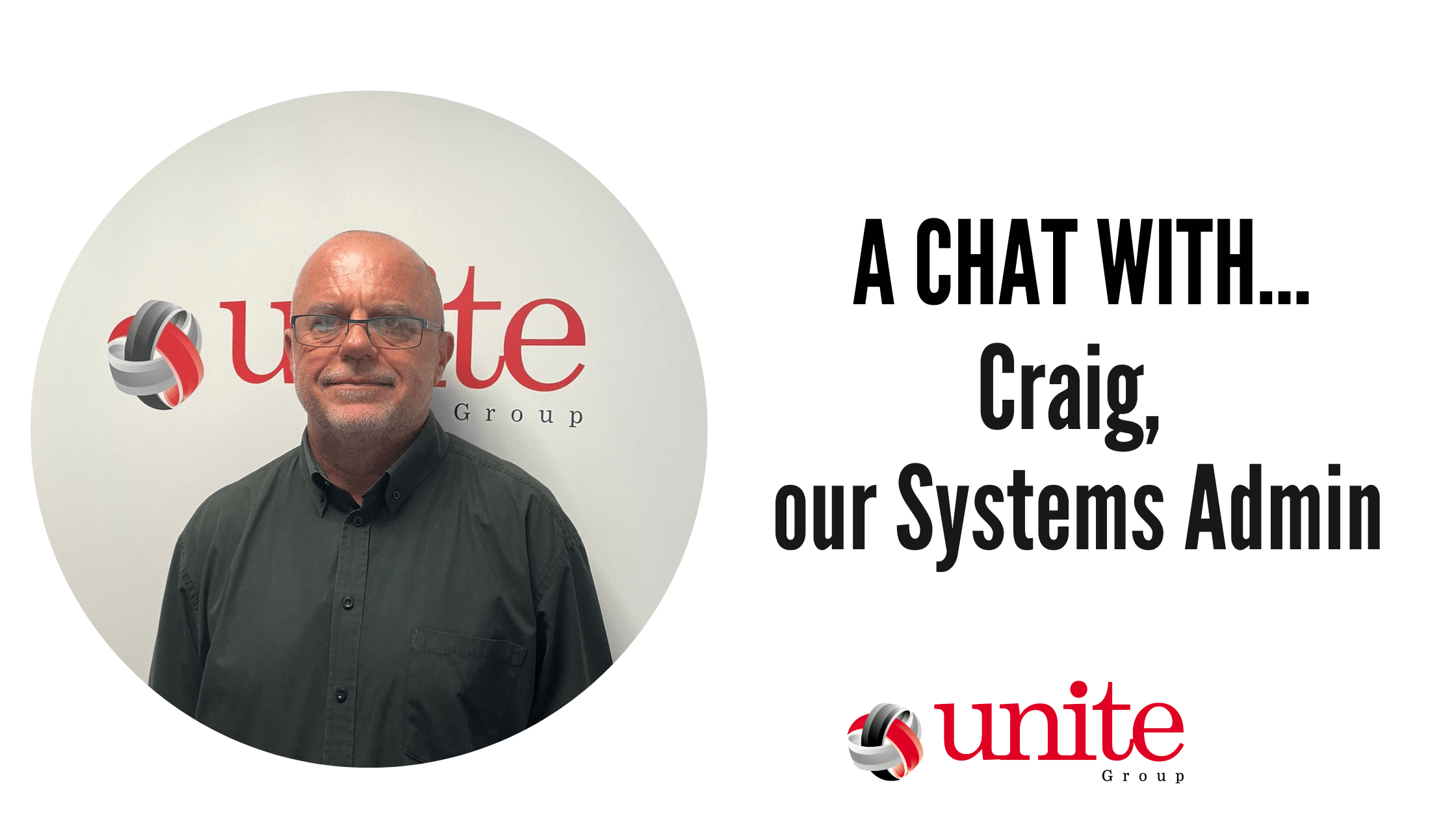 A chat with Craig, our Systems Administrator