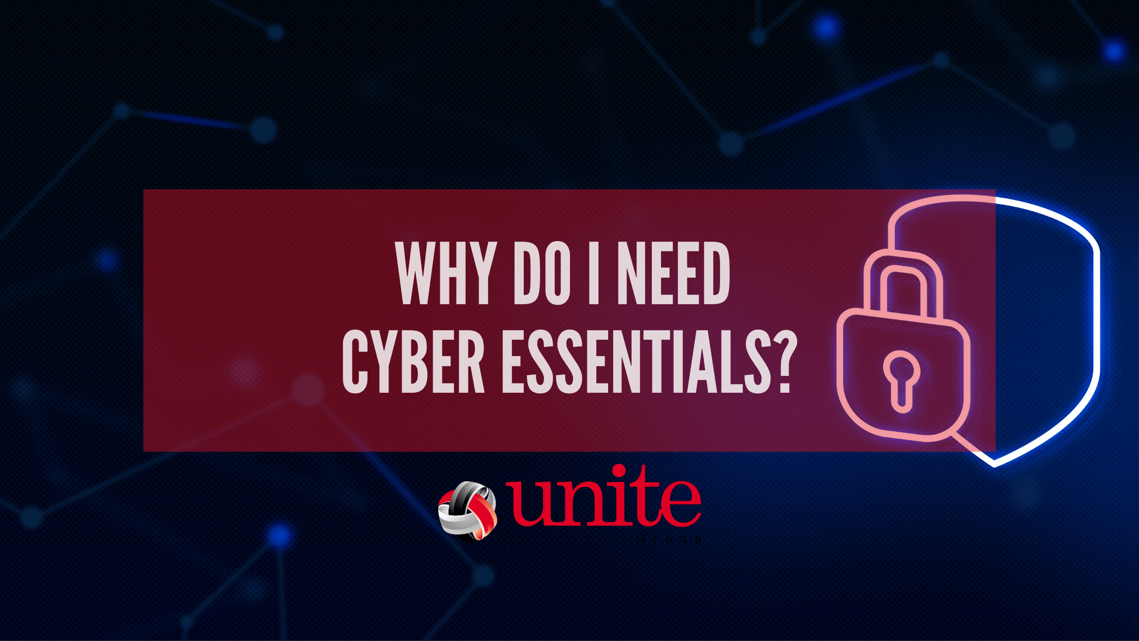 Why do I need Cyber Essentials?