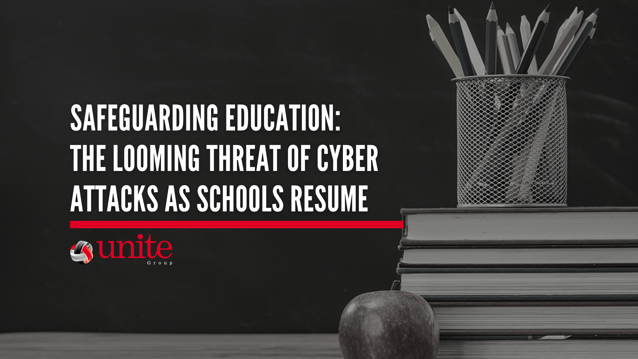 Safeguarding Education: The Looming Threat of Cyber Attacks as Schools Resume