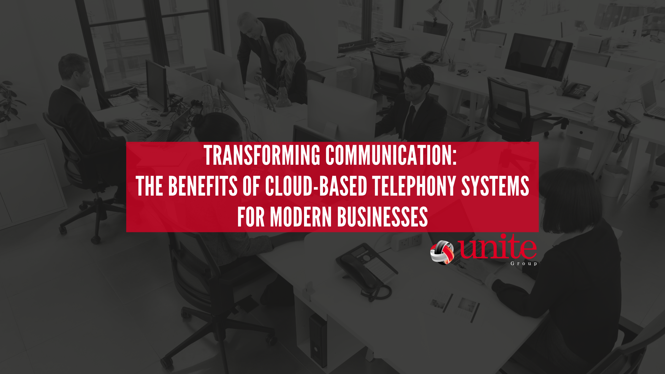 Transforming Communication: The Benefits of Cloud-Based Telephony Systems for Modern Businesses