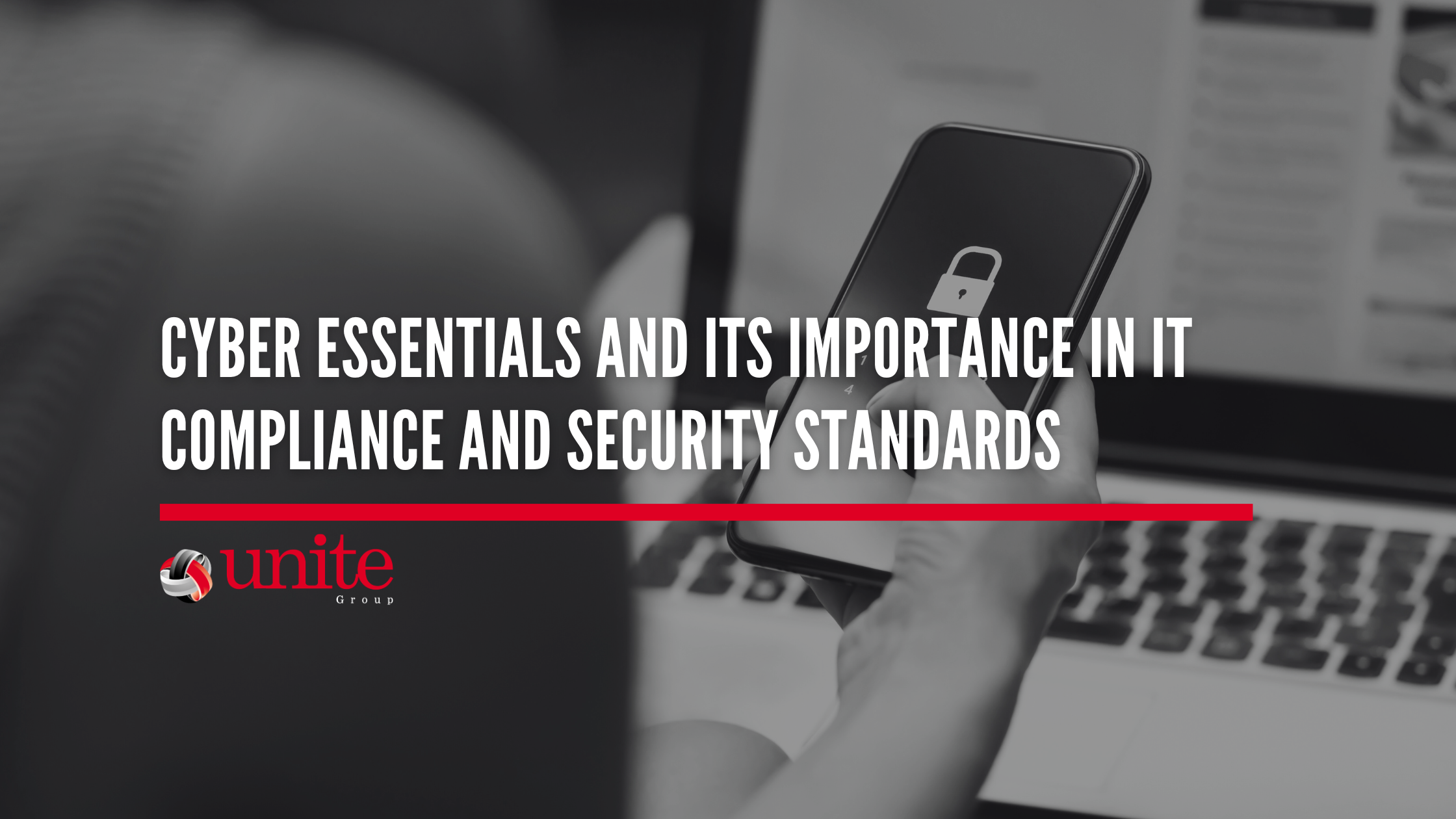 Cyber Essentials and Its Importance in IT Compliance and Security Standards