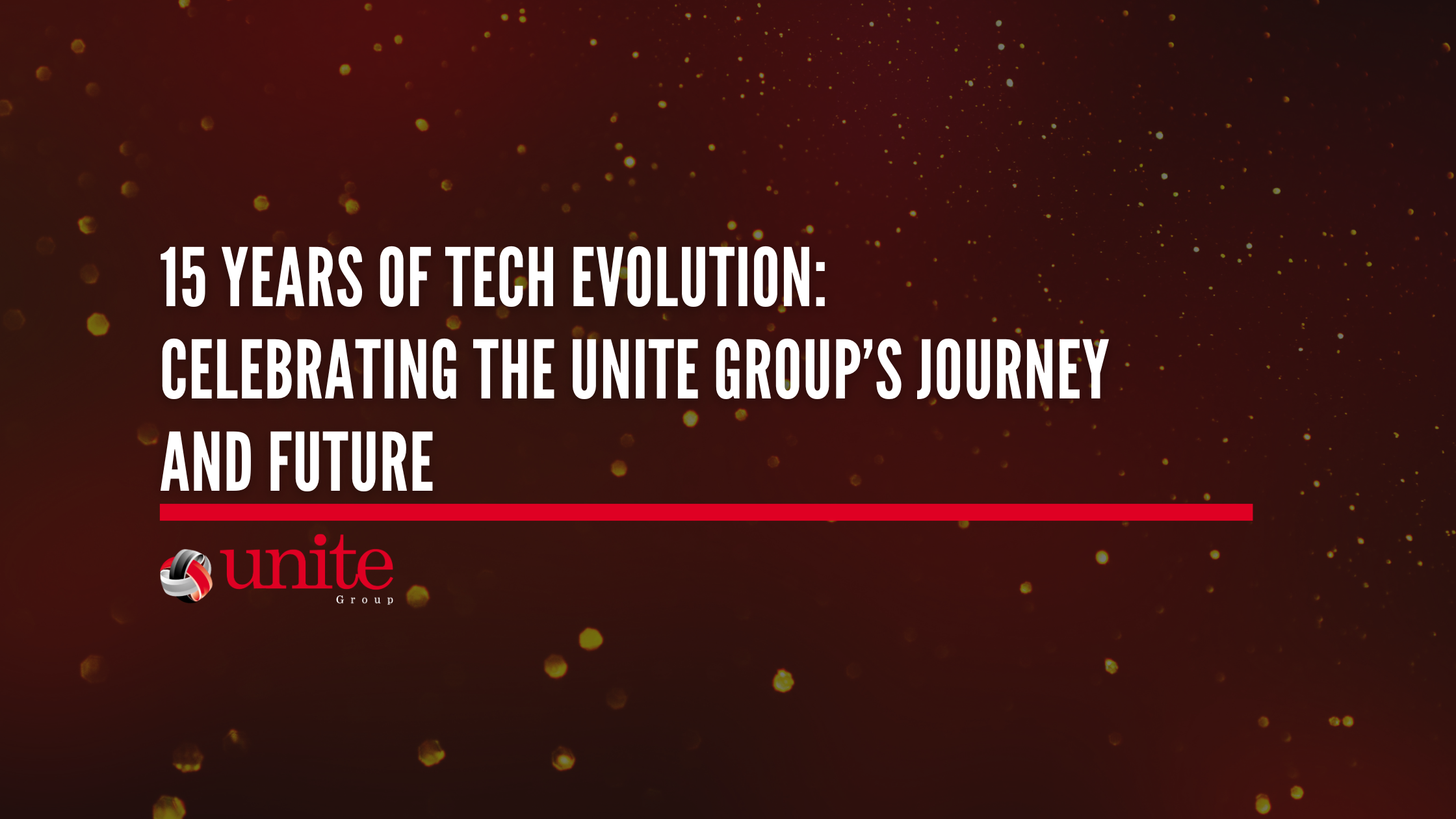 15 Years of Tech Evolution: Celebrating The Unite Group’s Journey and Future
