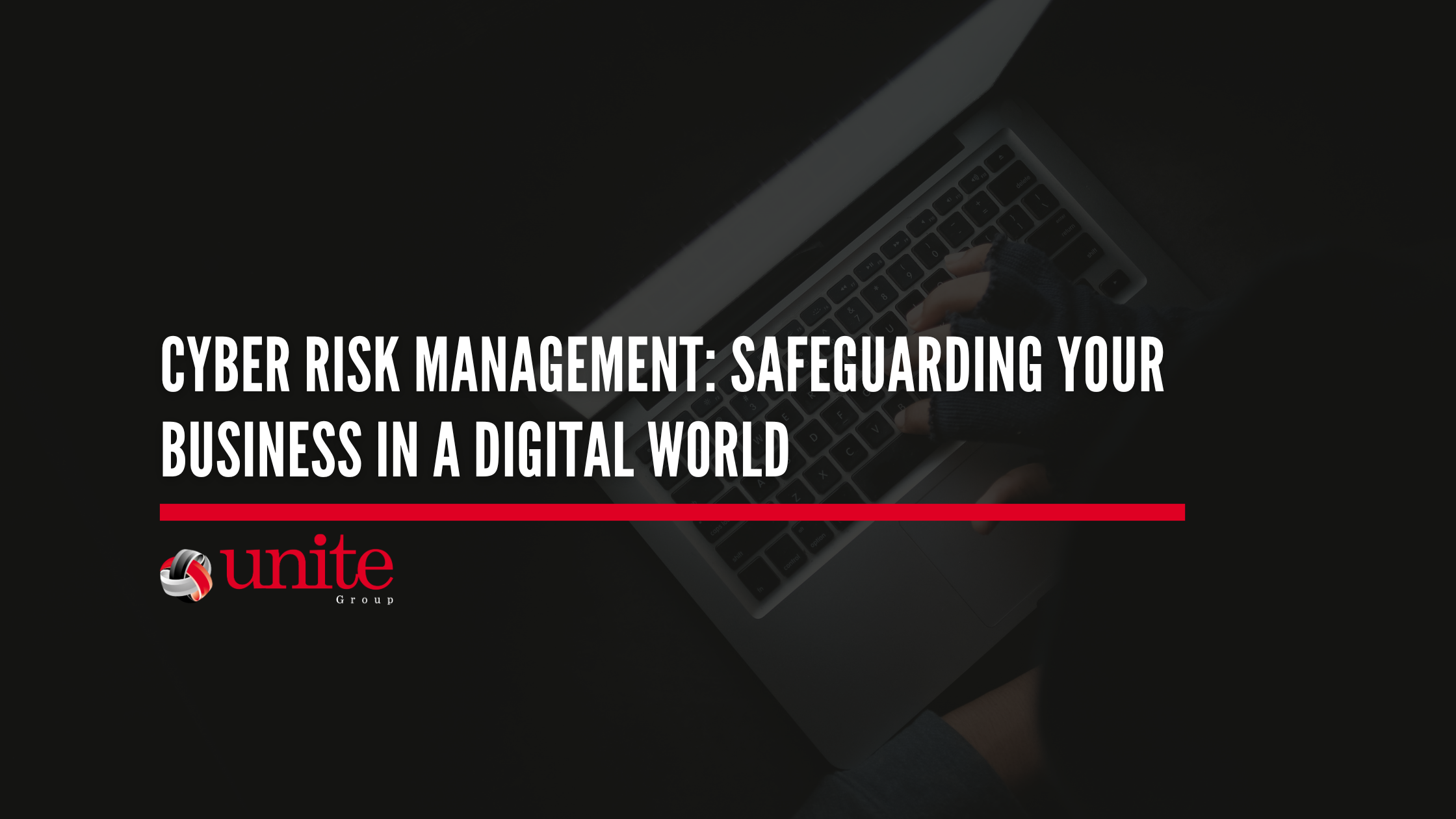Cyber Risk Management: Safeguarding Your Business in a Digital World