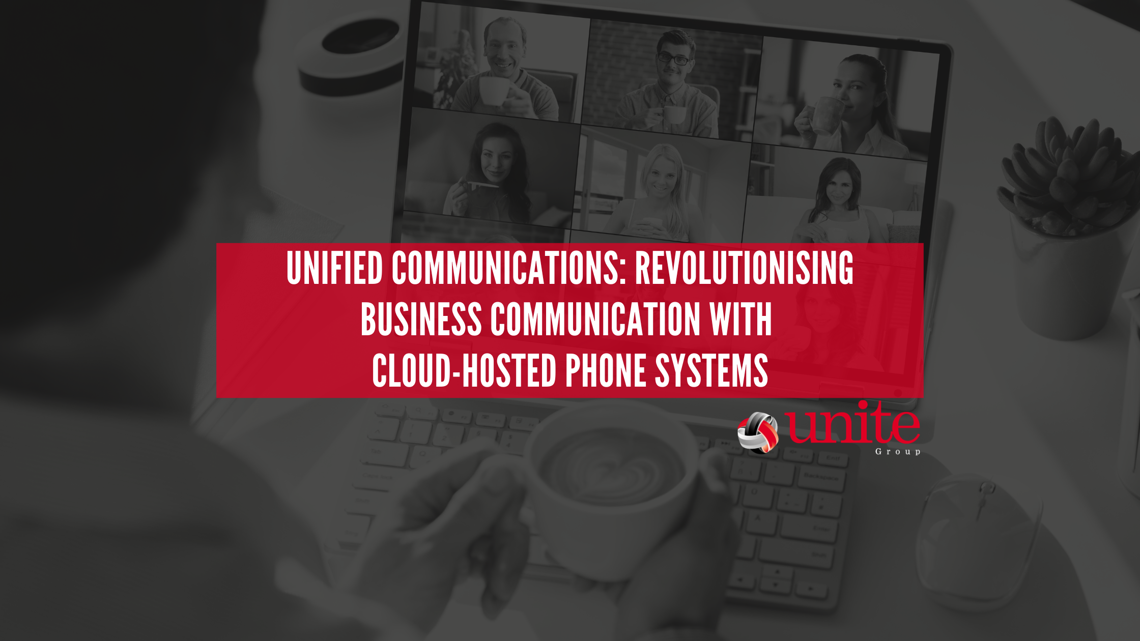 a man on a laptop holding a coffee on a video call with 12 others. text reads Unified Communications: Revolutionising Business Communication with Cloud-Hosted Phone Systems
