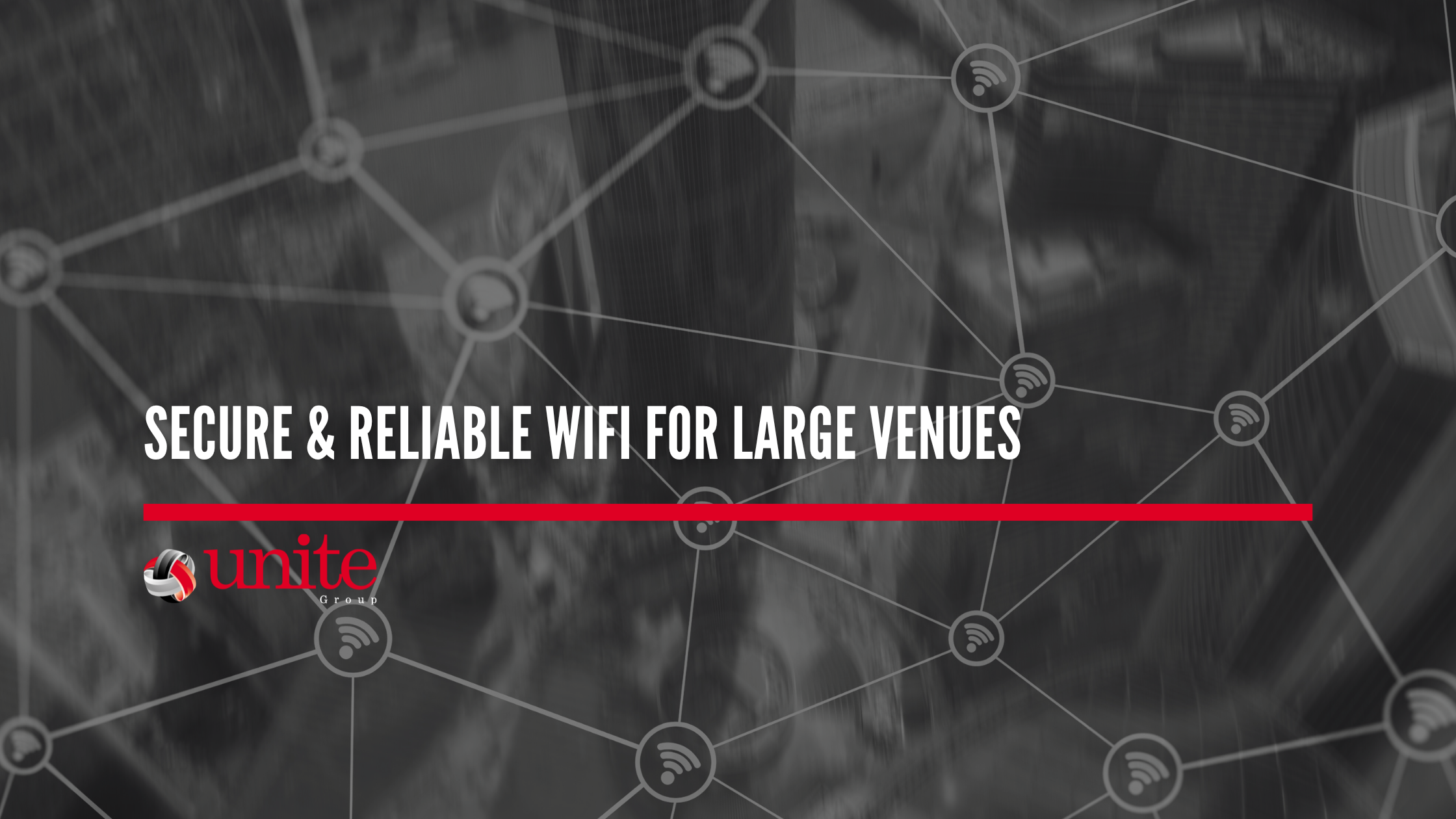 Secure & Reliable WiFi for Large Venues