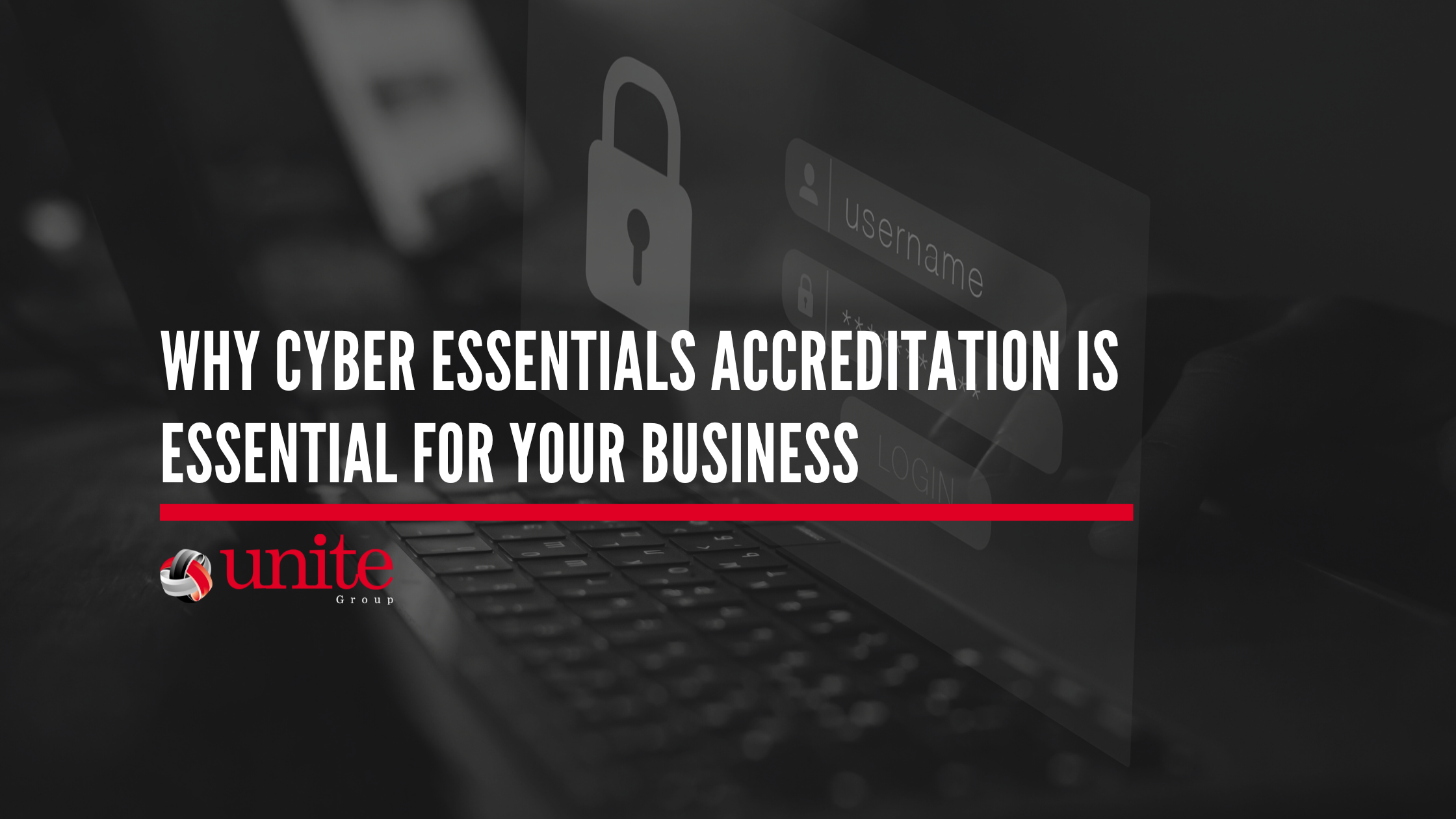 Why Cyber Essentials Accreditation is Essential for Your Business