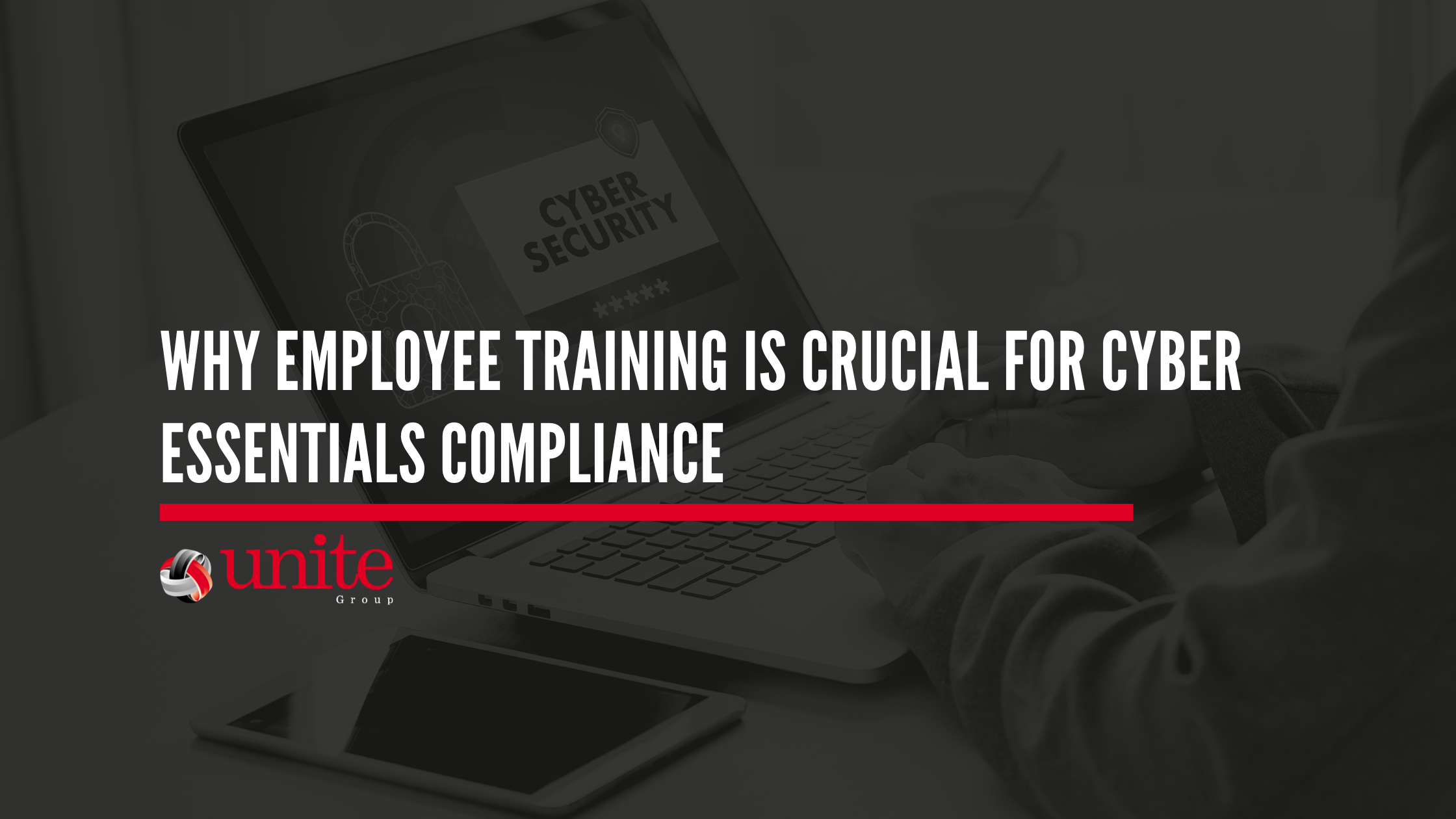 Why Employee Training is Crucial for Cyber Essentials Compliance