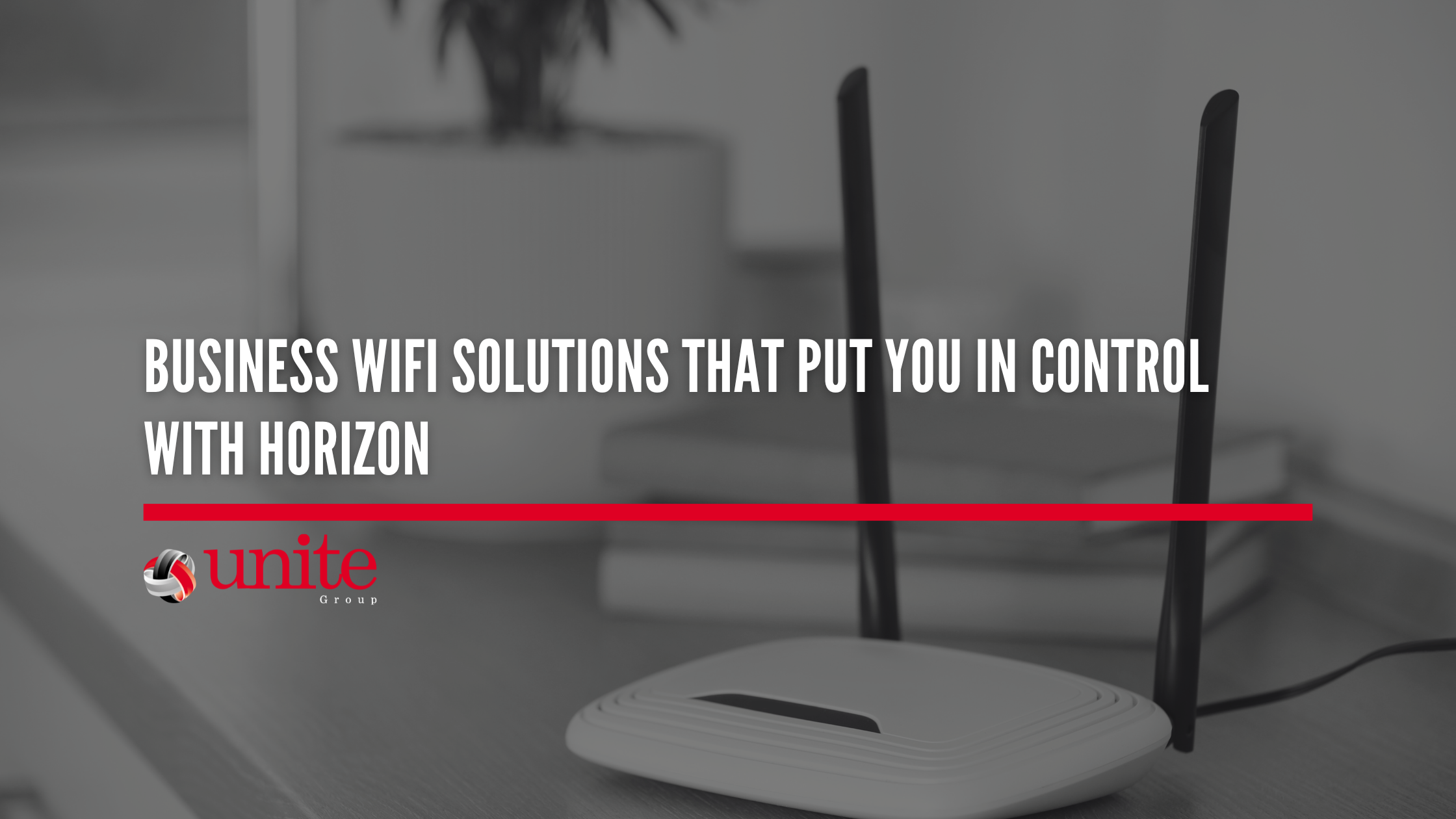 Business WiFi Solutions That Put You in Control with Horizon