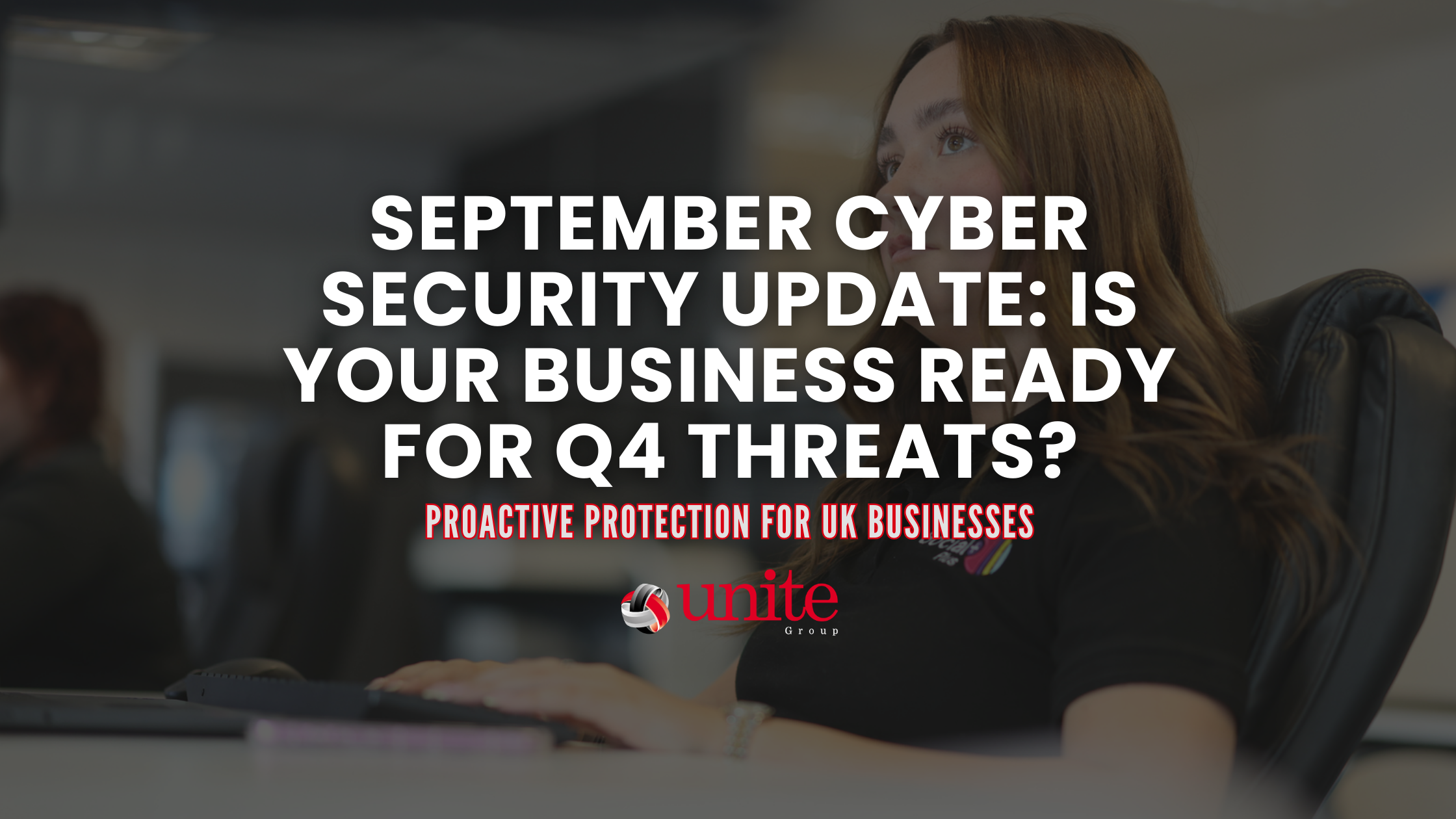 September Cyber Security Update: Is Your Business Ready for Q4 Threats?