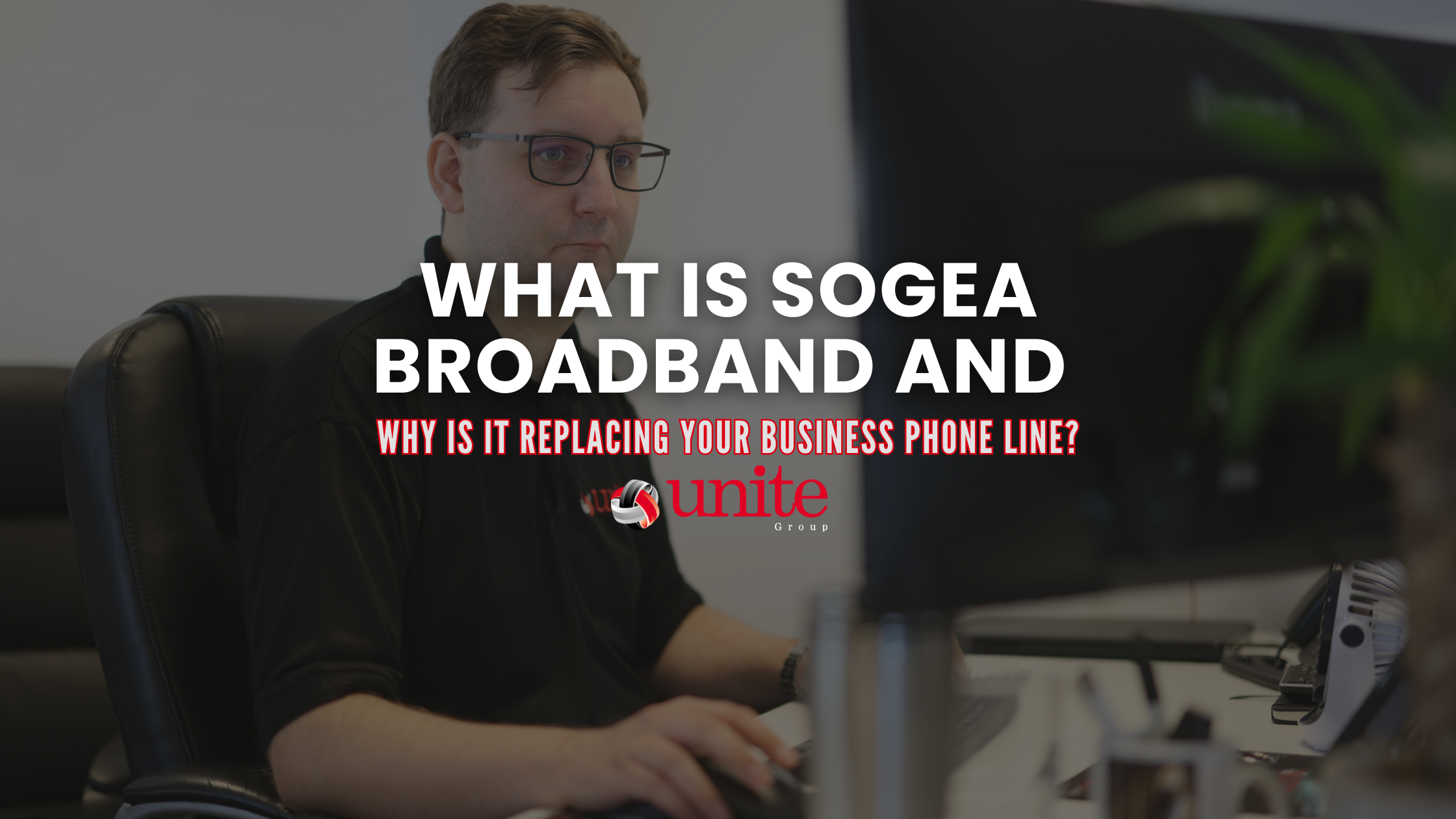 What Is SoGEA Broadband and Why Is It Replacing Your Business Phone Line?