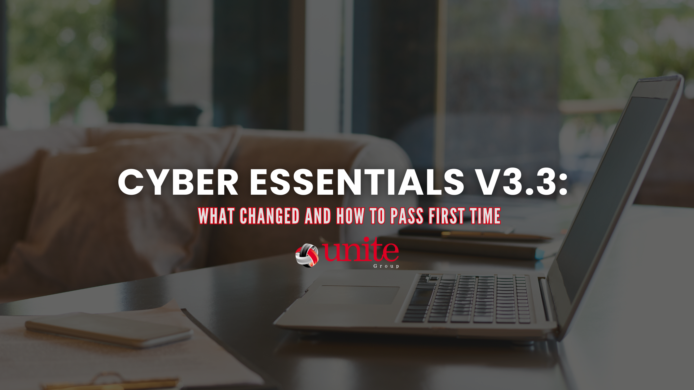 Cyber Essentials v3.3: What Changed and How to Pass First Time